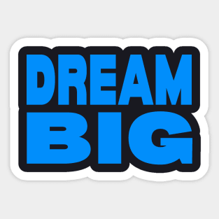 Dream big Sticker